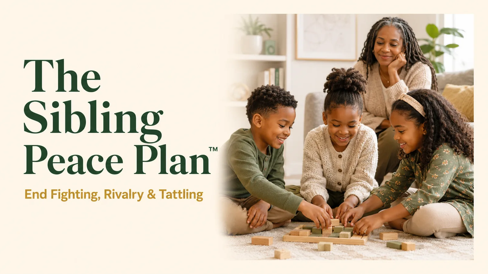The Sibling Peace Plan™: End Fighting, Rivalry & Tattling