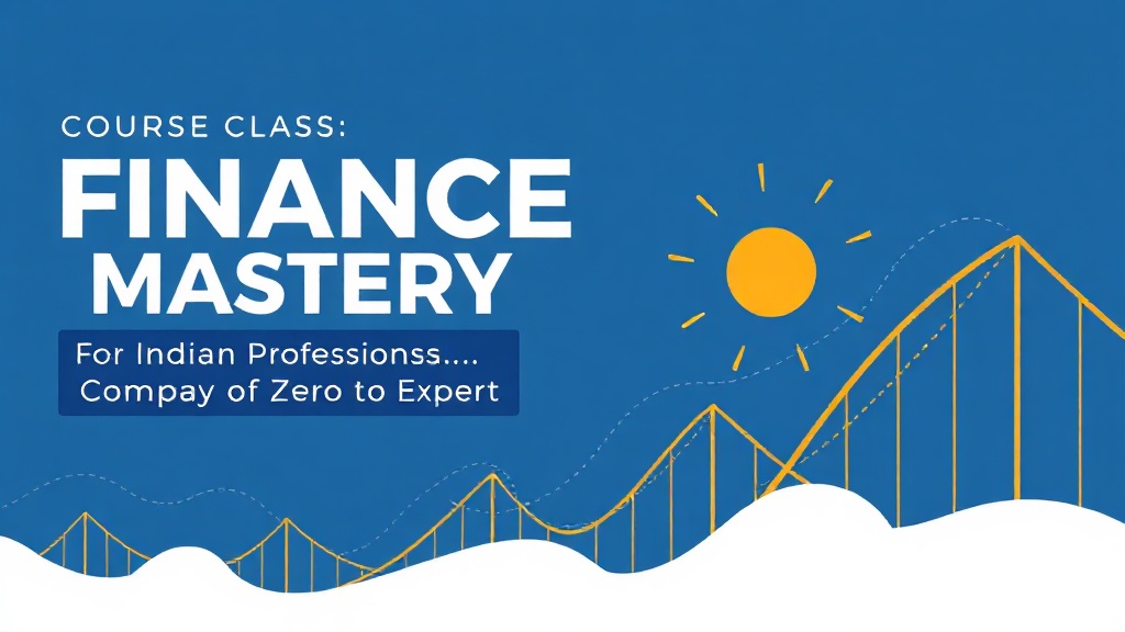 Finance Career Mastery for Indian Professionals: Your Complete Roadmap from Zero to Expert