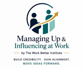 Managing Up & Influencing at Work